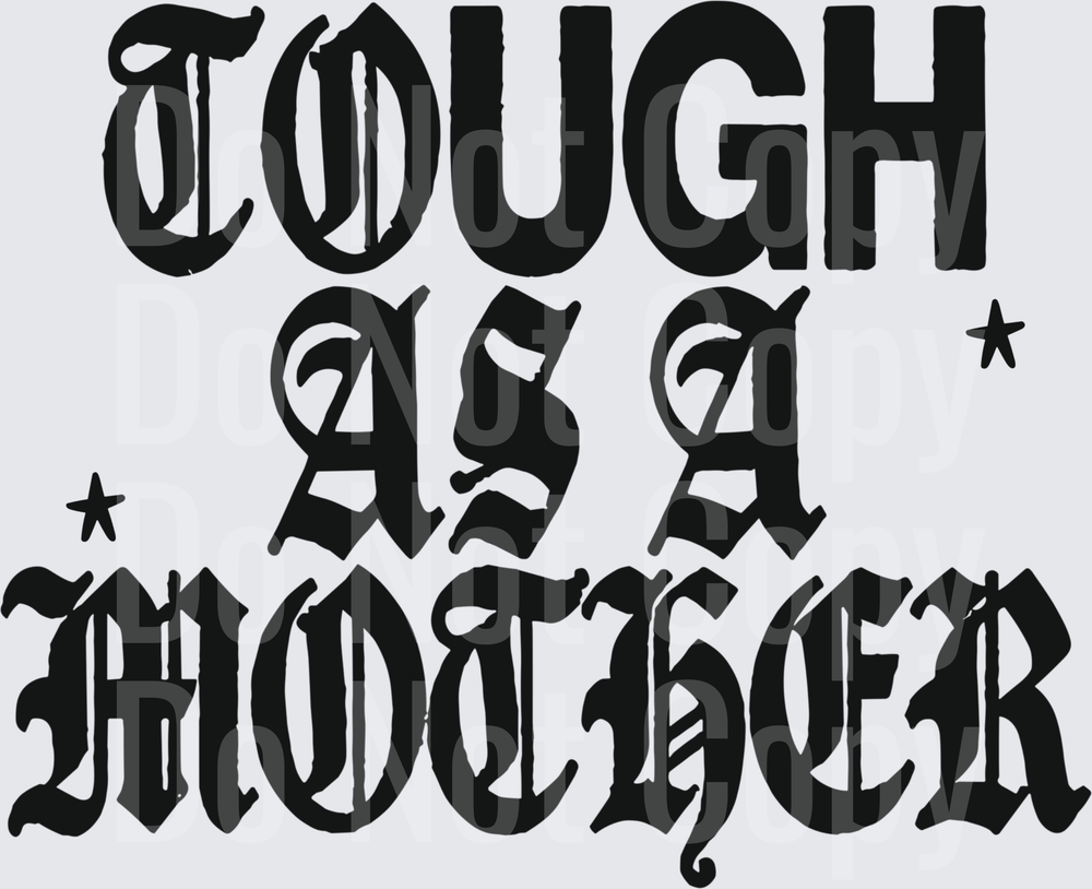 Tough As A Mother (DTF)
