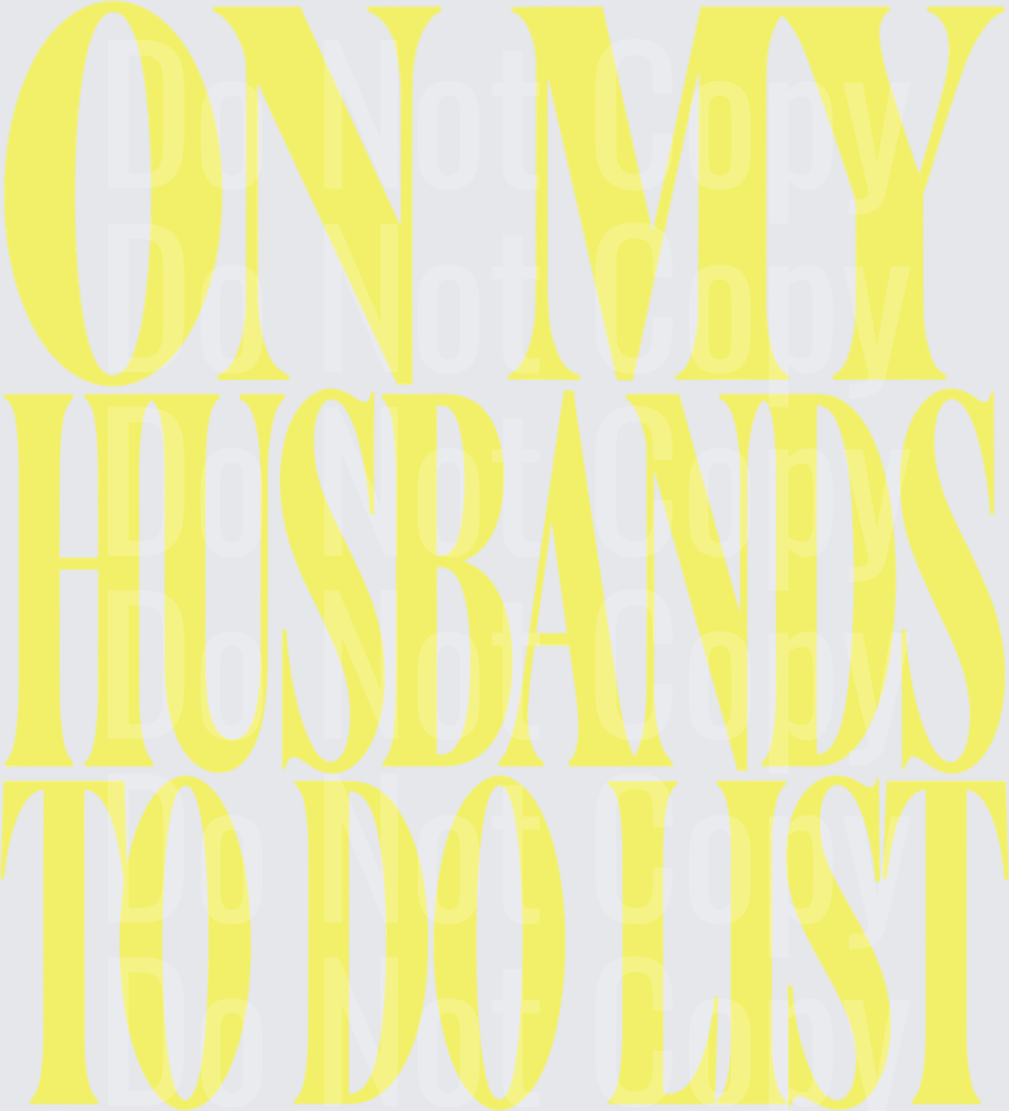On My Husbands To Do List Bold Yellow Text (DTF)