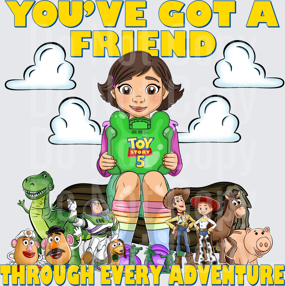 You've Got A Friend Through Every Adventure Toys ( DTF)