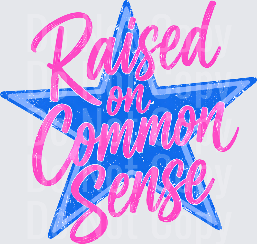 Raised On Common Sense (DTF)