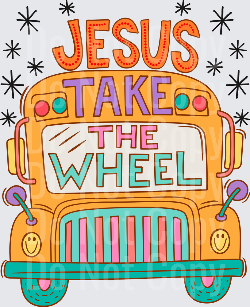 Jesus Take The Wheel Colorful School Bus (DTF)