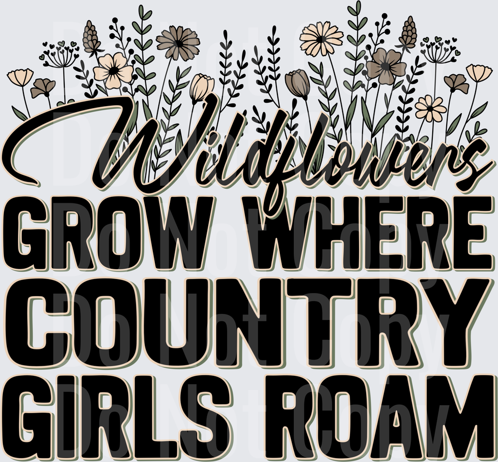 Wildflowers Grow Where Country Girls Roam Floral (DTF)
