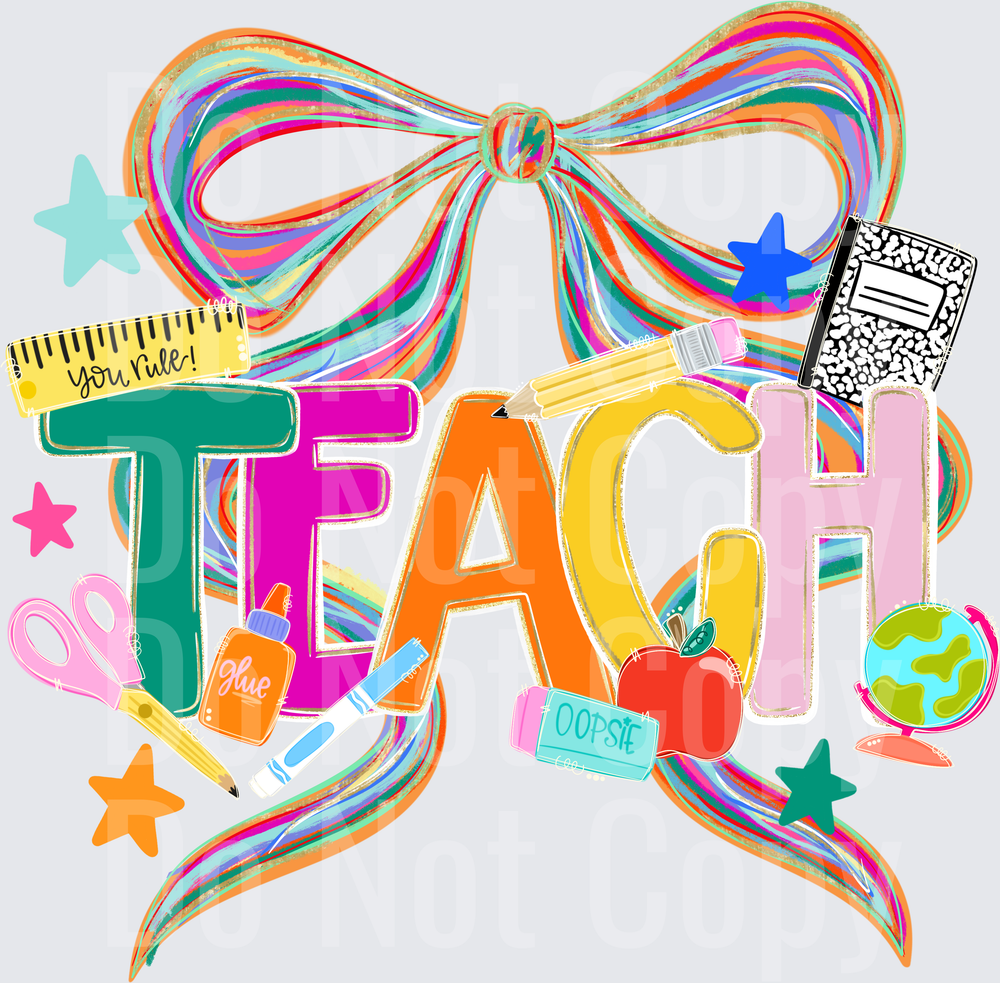 Colorful TEACH Bow School Supplies Teacher Design (DTF)
