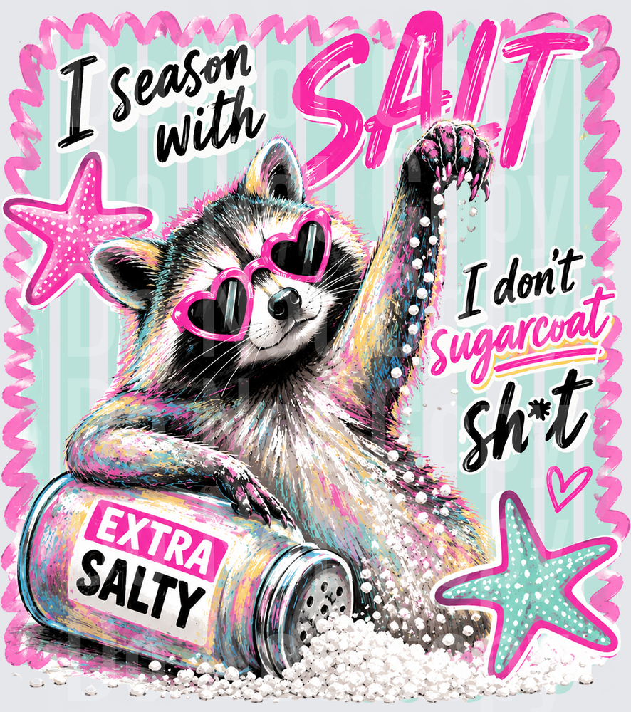 Sassy Raccoon Extra Salty I Season With Salt Funny (DTF)