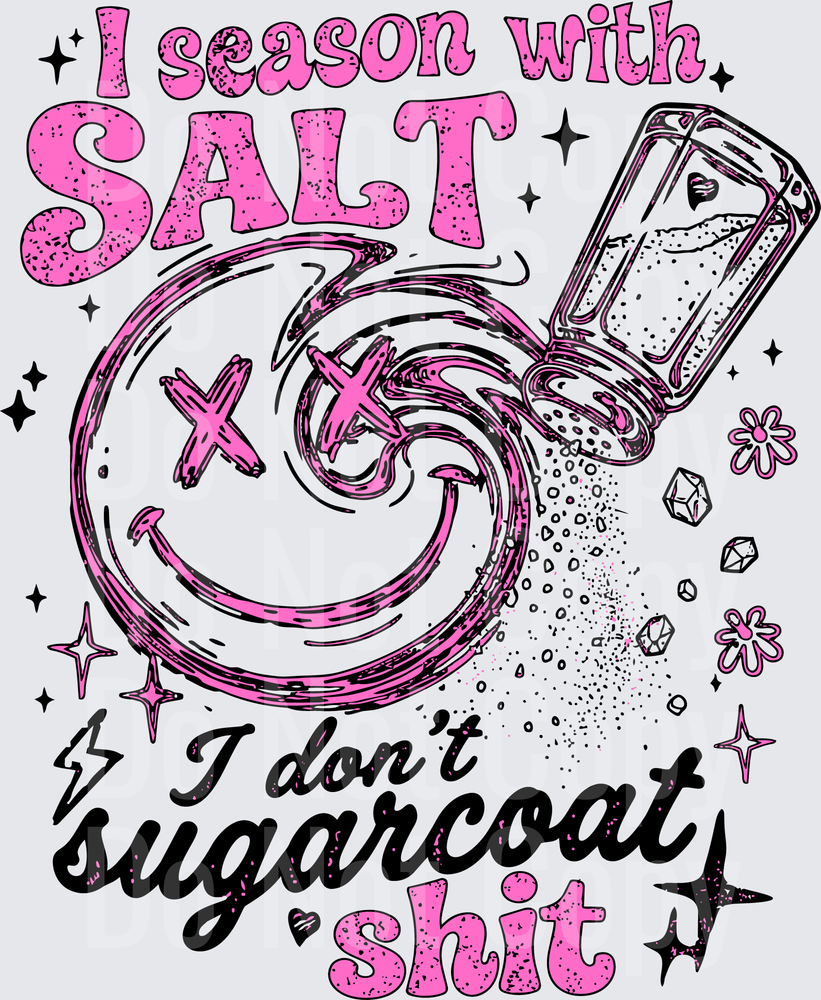 I Season With Salt I Don't Sugarcoat Shit Sassy Kitchen Quote (DTF)