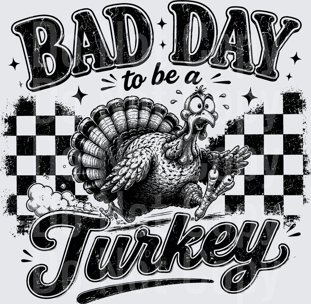 BAD DAY TO BE A TURKEY (DTF)