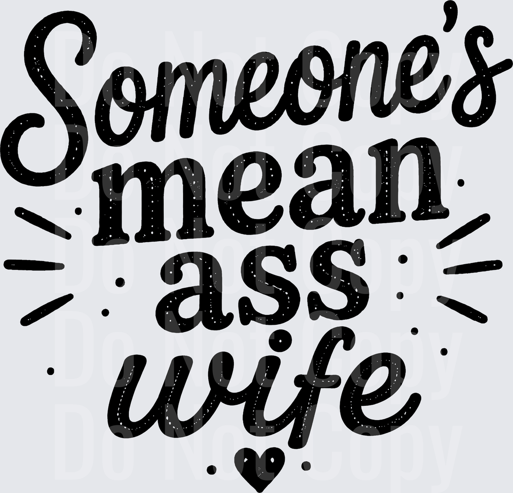 SOMEONES MEAN ASS WIFE (DTF)