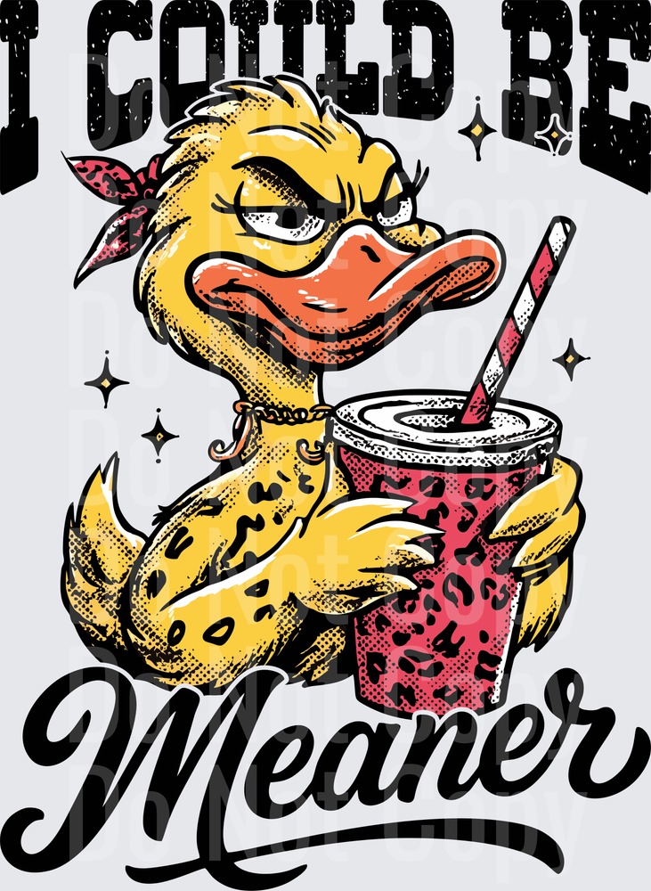 Tough Duck with Bandana Holding Drink I Could Be Meaner (DTF)