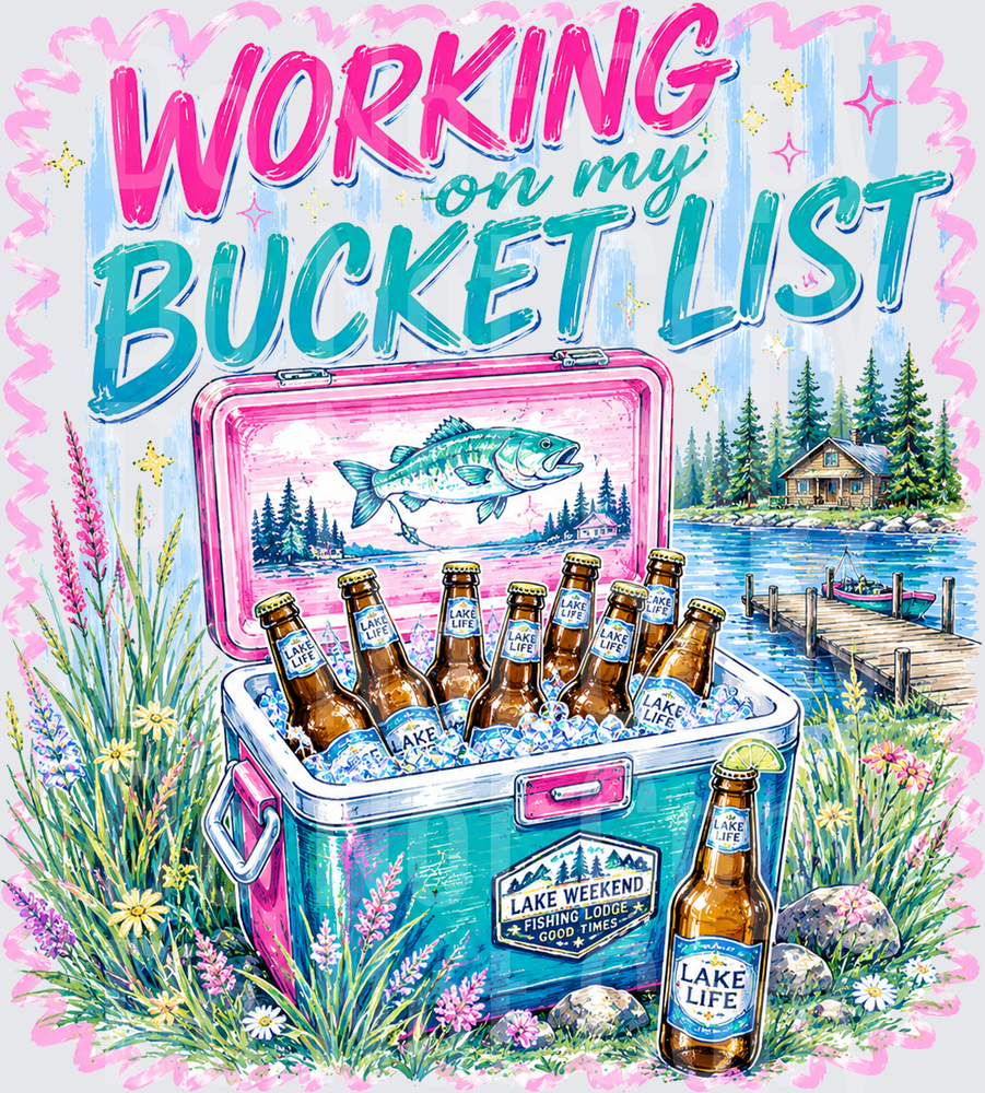 Working On My Bucket List Lake Life Cooler Fishing (DTF)