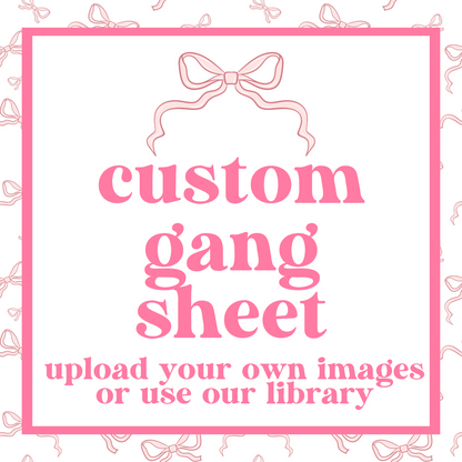 DTF -  BUILD YOUR OWN GANG SHEET