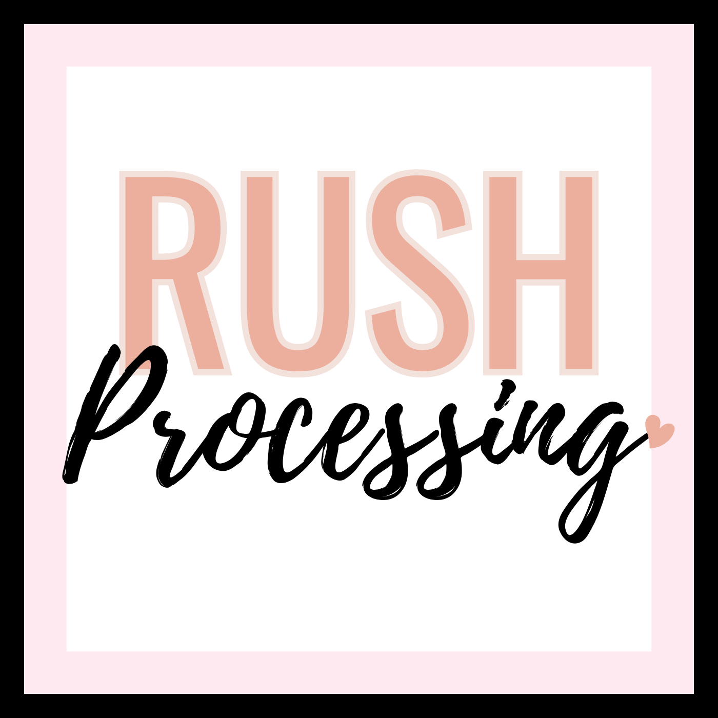 RUSH PROCESSING TIME  (FLAT RATE)