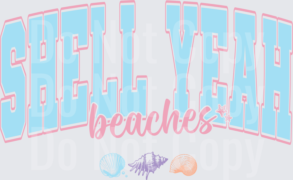 Shell Yeah Beaches Text with Seashells Design (DTF)