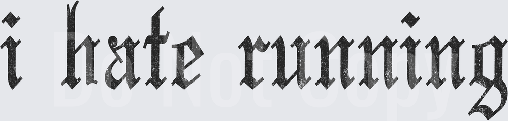 I Hate Running Gothic Font Design (DTF)