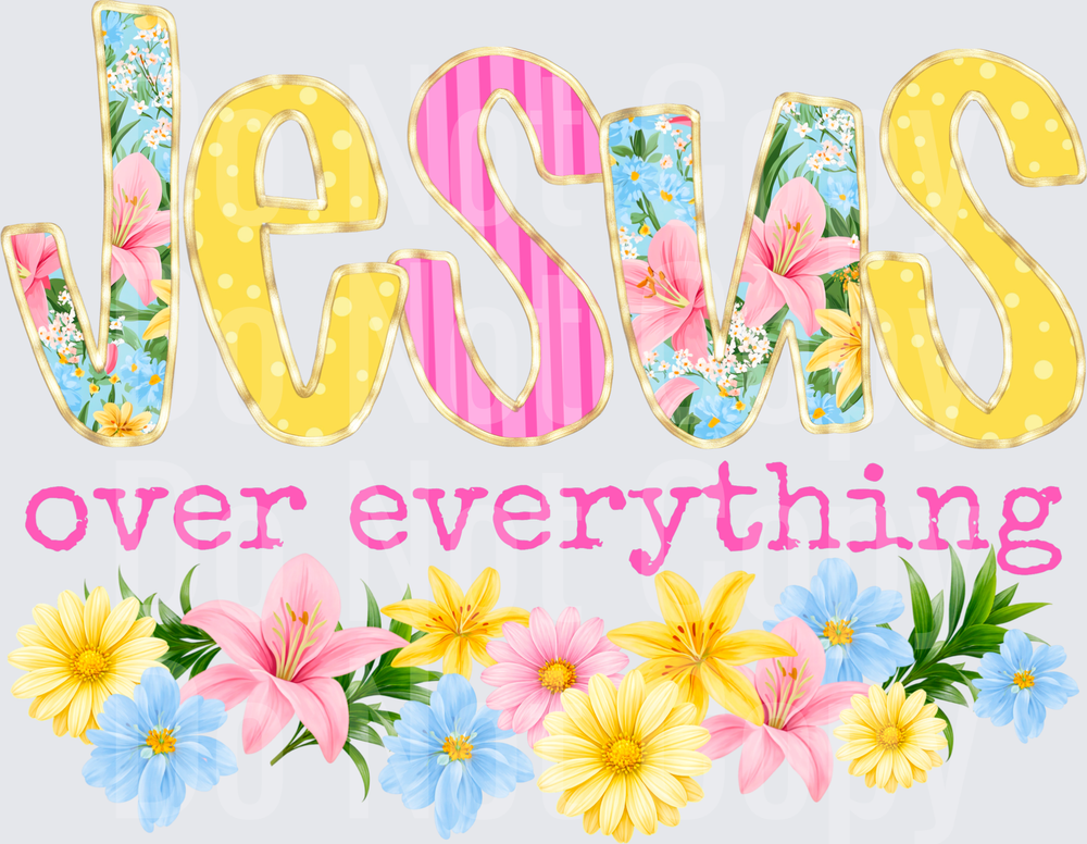 Jesus Over Everything Floral Typography Design (DTF)