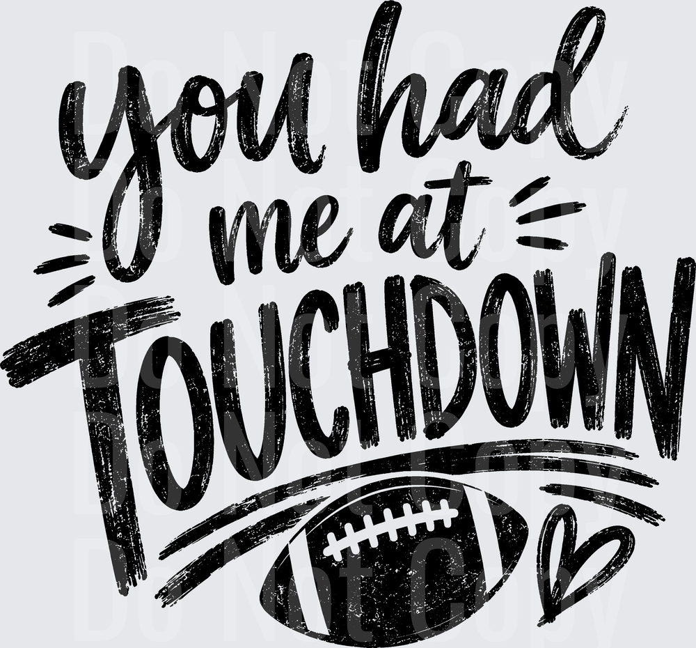 YOU HAD ME AT TOUCHDOWN (DTF)