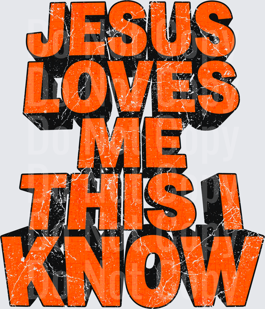 Jesus Loves Me This I Know Bold Grunge Typography (DTF)