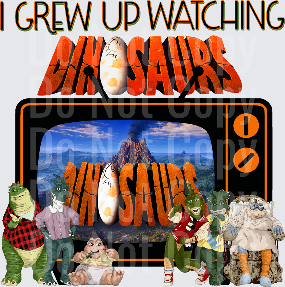 I Grew Up Watching Dinosaurs (DTF)