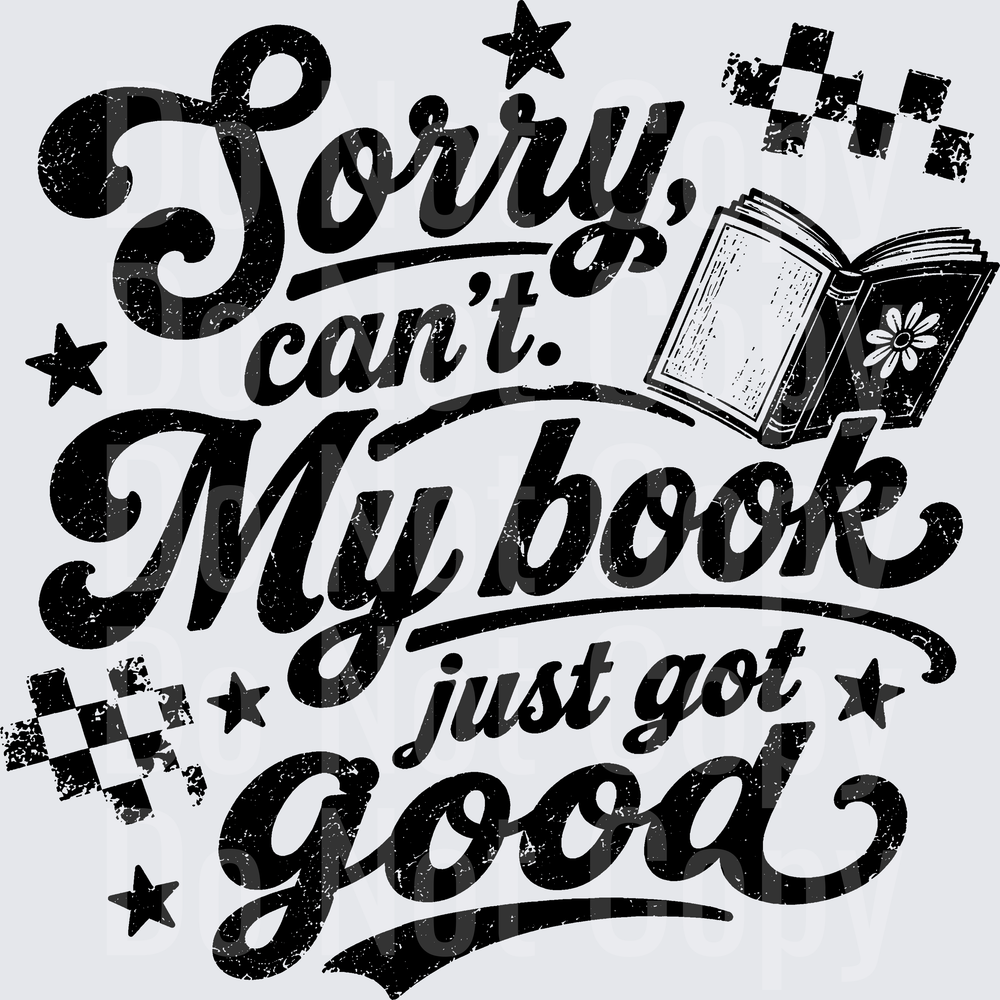 SORRY CANT MY BOOK JUST GOT GOOD (DTF)