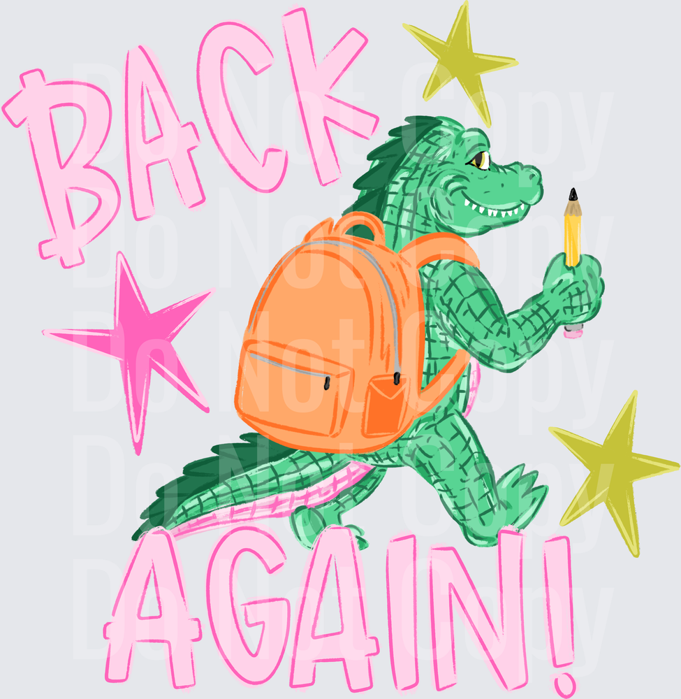 Back Again Gator with Backpack and Pencil Back to School (DTF)