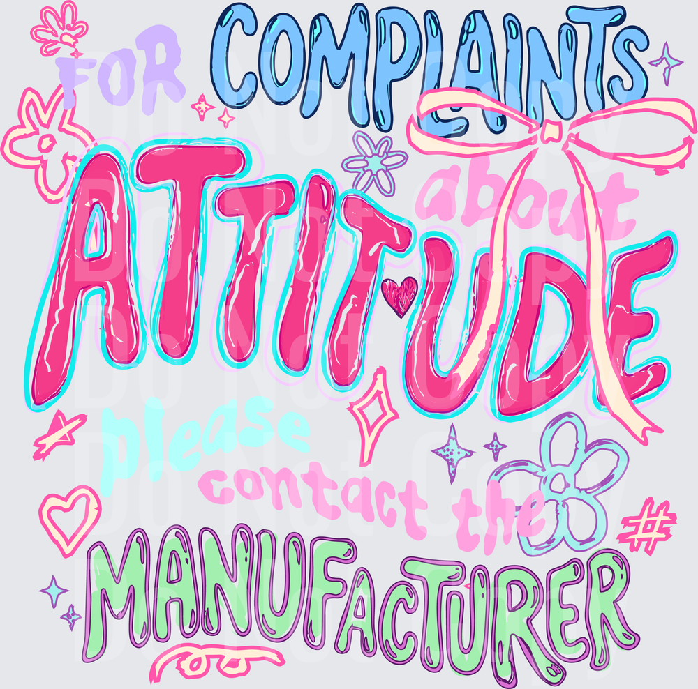 For Complaints About Attitude Please Contact The Manufacturer (DTF)