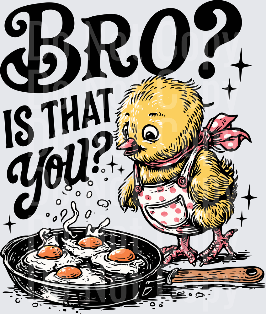 Bro Is That You Chick Looking at Fried Eggs in Pan (DTF)