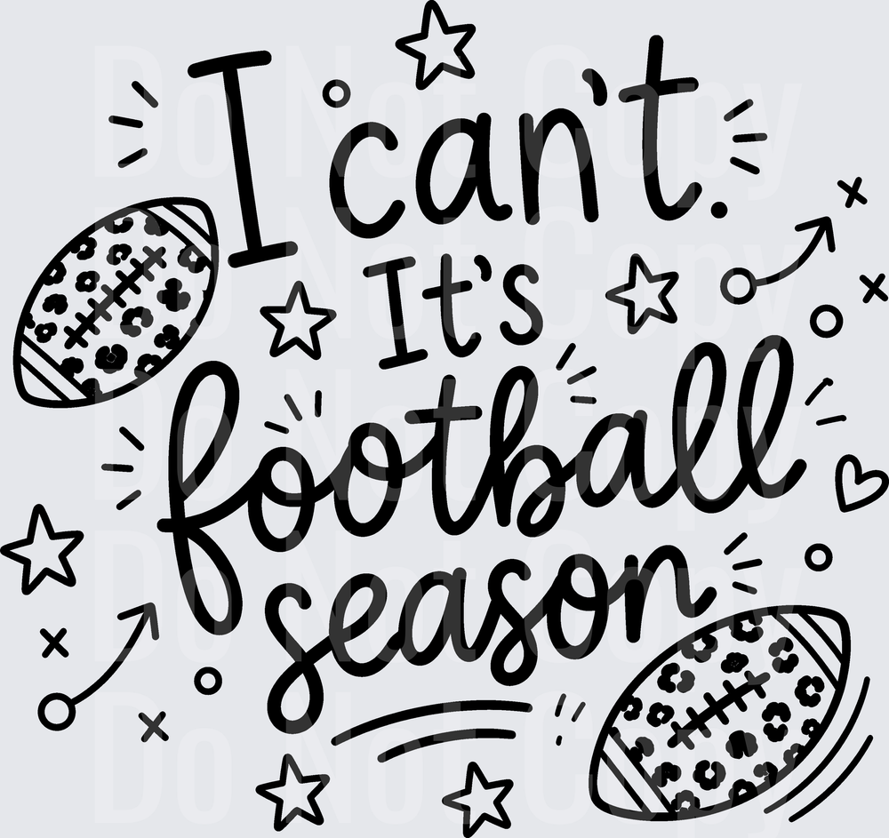 I CANT ITS FOOTBALL SEASON (DTF)