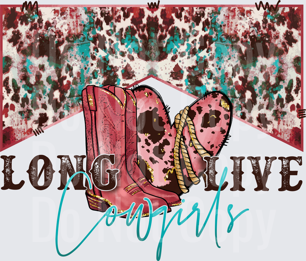 Long Live Cowgirls -Sublimation