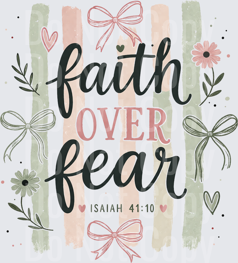 Faith Over Fear Isaiah 41:10 Floral Bows Design (DTF)