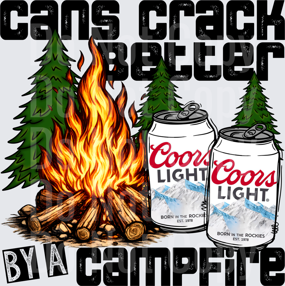 Cans Crack Better By A Campfire Beer Camping (DTF)