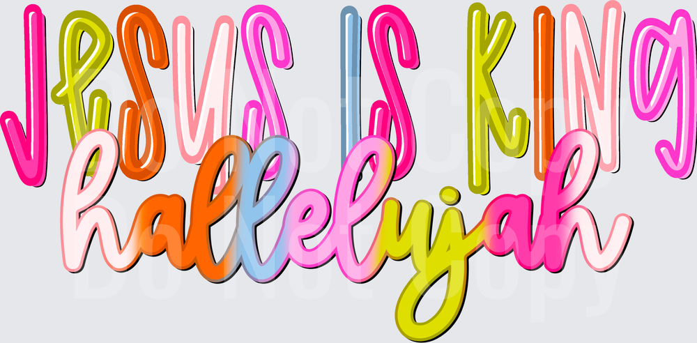 Jesus Is King Hallelujah (DTF)