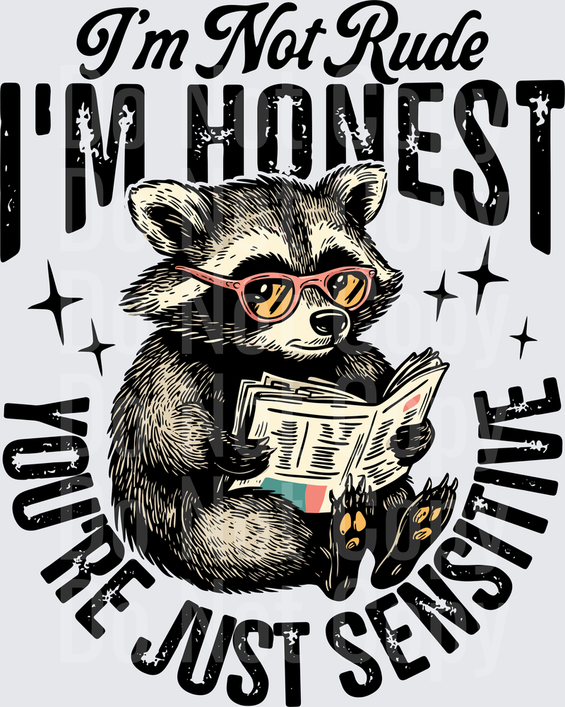 I'm Not Rude I'm Honest You're Just Sensitive Raccoon Reading Newspaper (DTF)