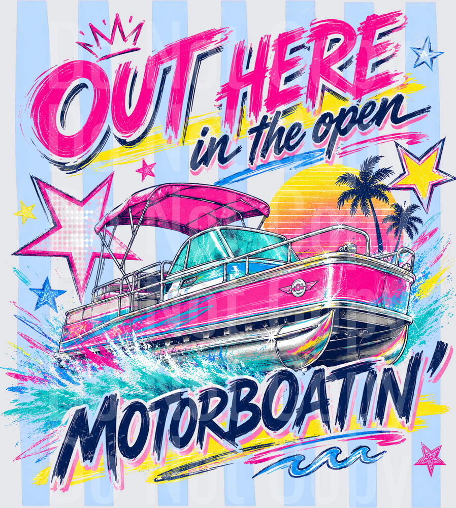 Out Here In The Open Motorboatin' Pontoon Boat (DTF)