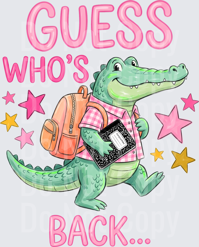 Guess Who's Back Alligator Back To School Stars (DTF)