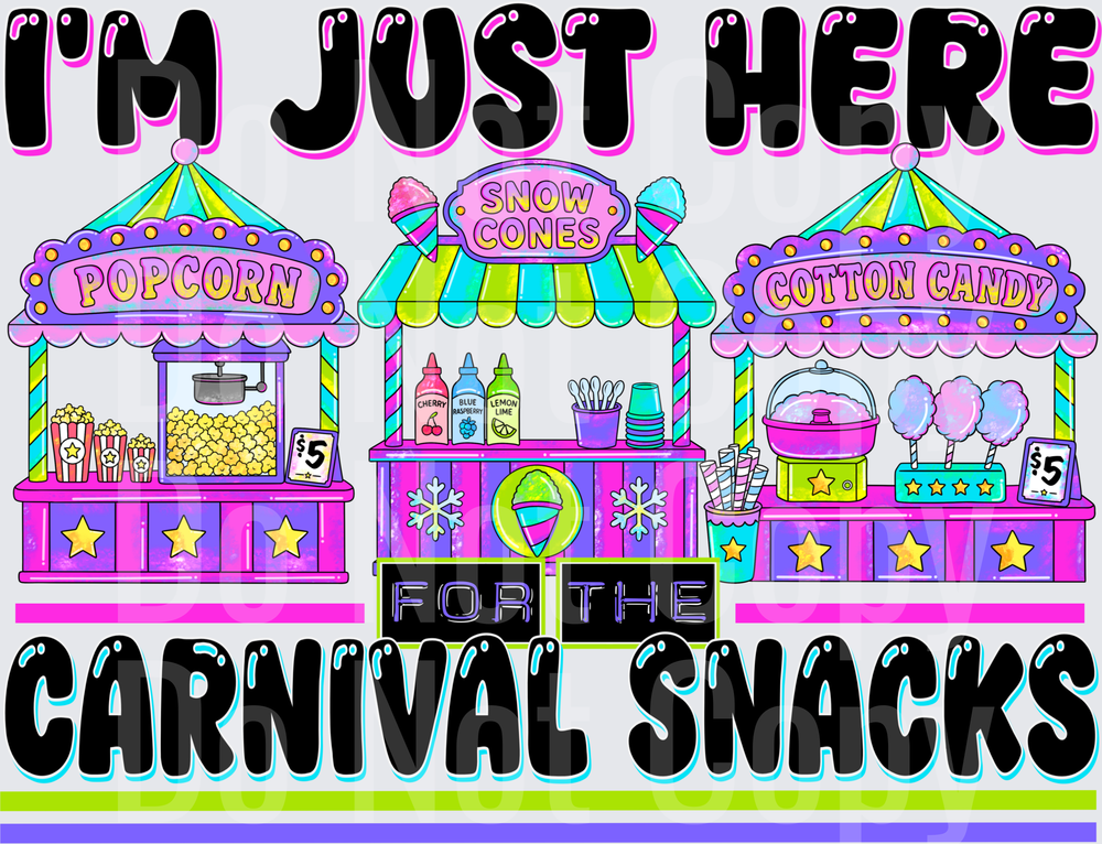 I'm Just Here For The Carnival Snacks Fair Food Stands (DTF)