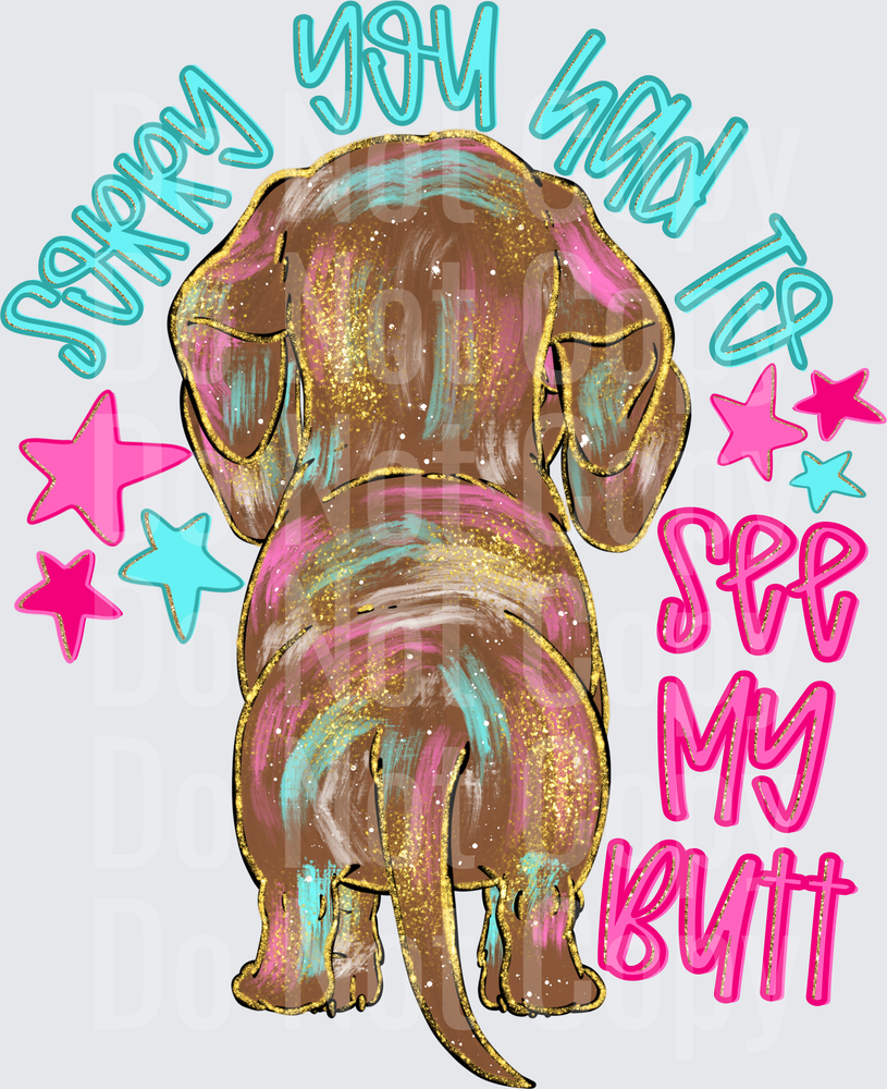 Sorry You Had To See My Butt (DTF)