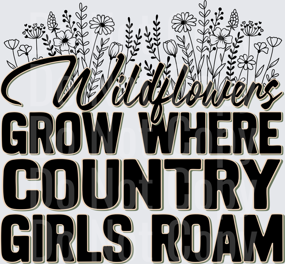 Wildflowers Grow Where Country Girls Roam Floral (DTF)