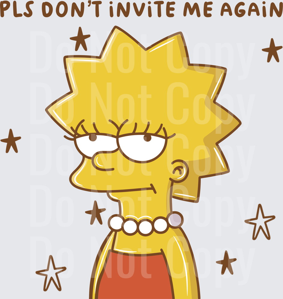 Grumpy Yellow Cartoon Girl Pls Don't Invite Me Again ( DTF)
