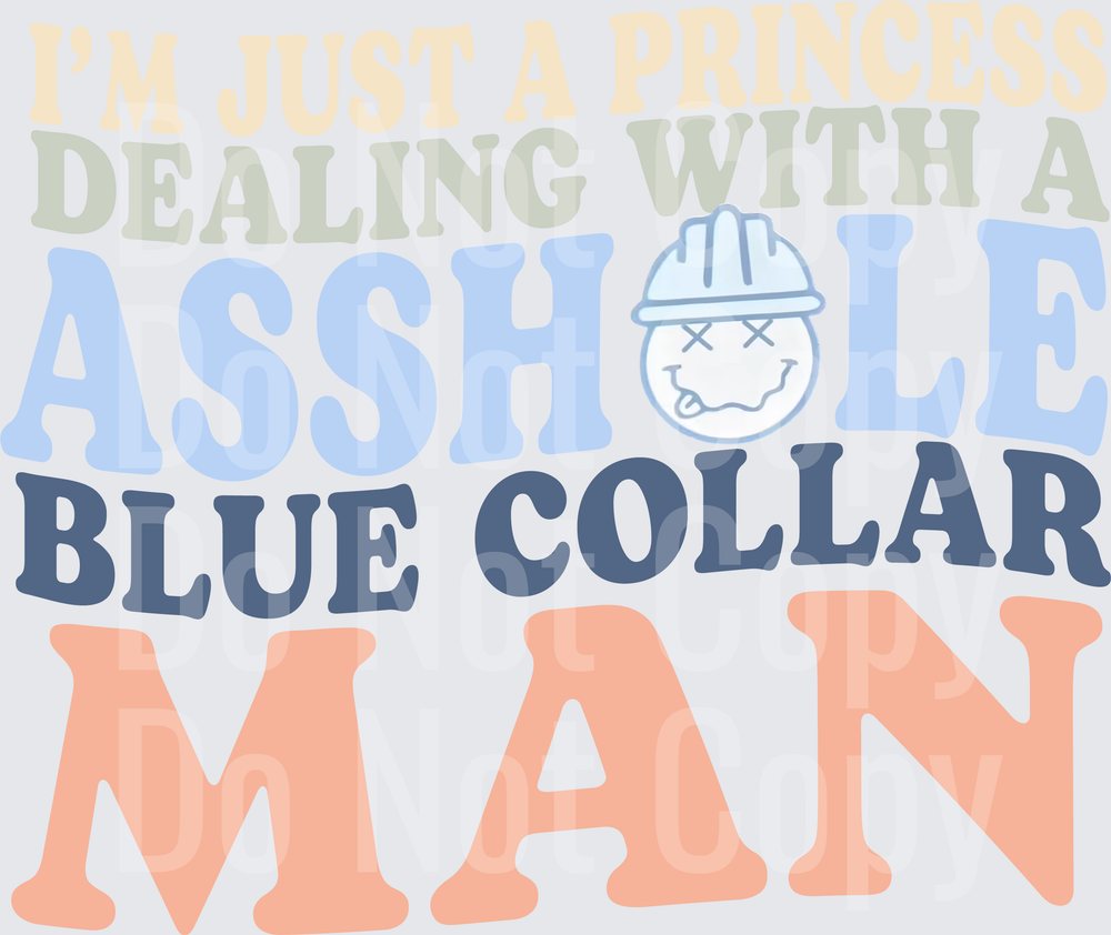 I'm Just A Princess Dealing With A Blue Collar Man Hard Hat Quote (DTF)