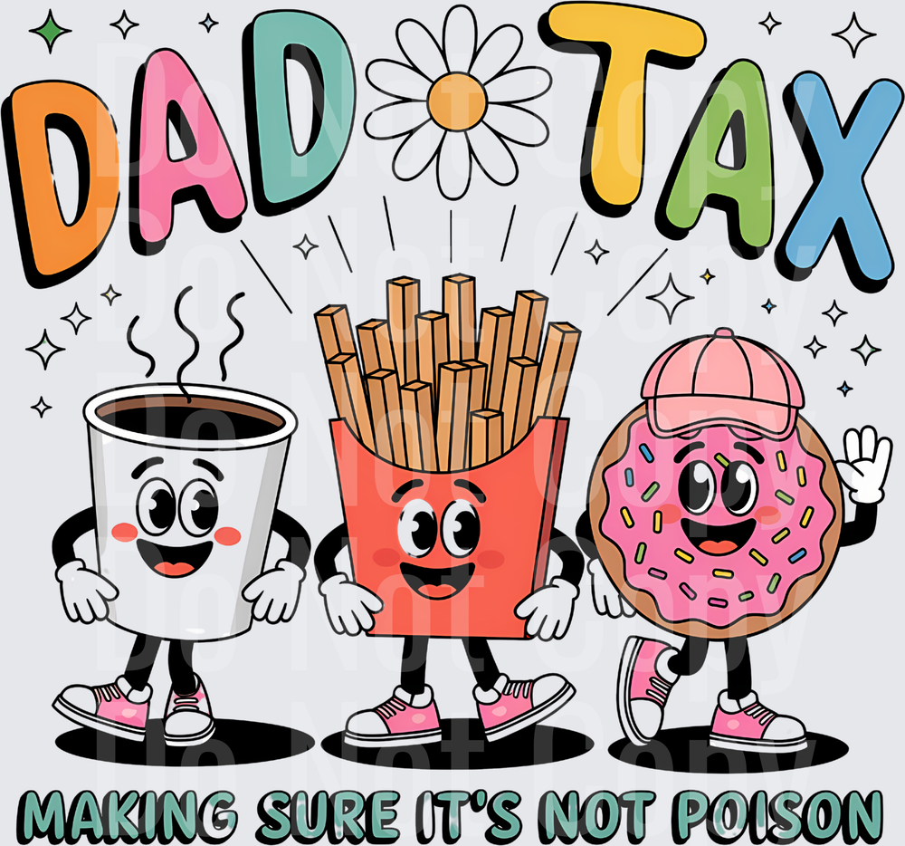 Dad Tax Making Sure It's Not Poison Cute Food Characters with Coffee Fries Donut (DTF)