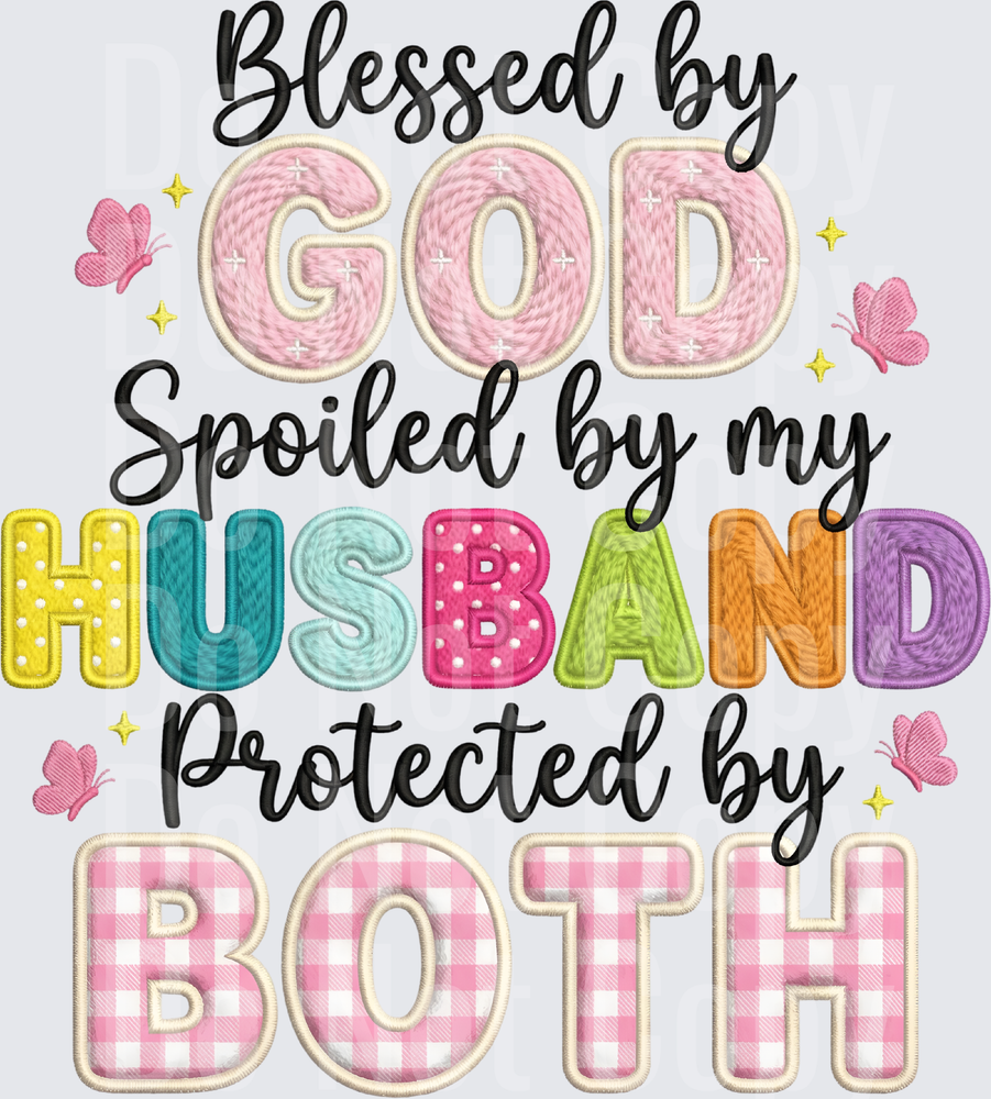Blessed by God Spoiled by Husband Protected by Both Embroidered Style Design (DTF)