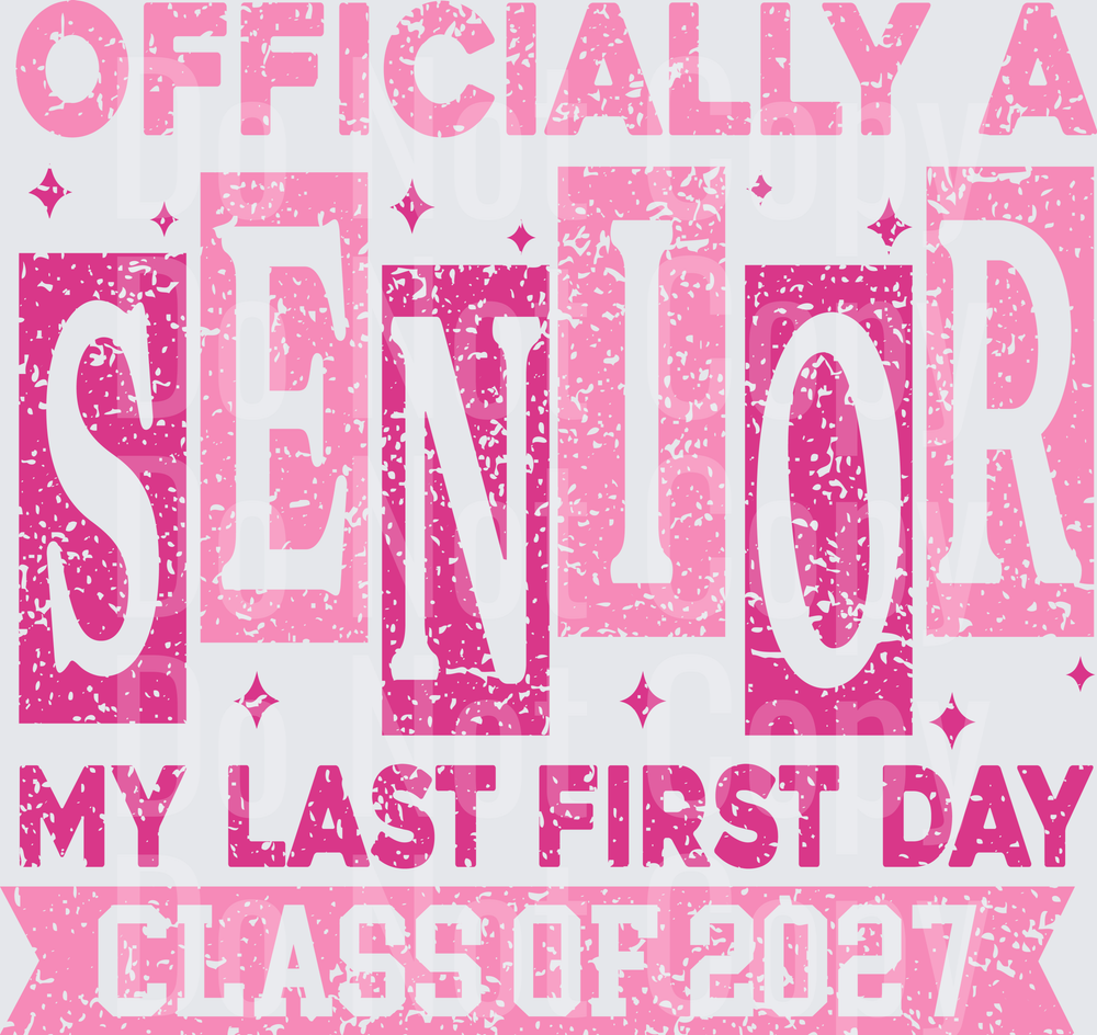 Officially a Senior My Last First Day Class of 2027 Pink Distressed (DTF)