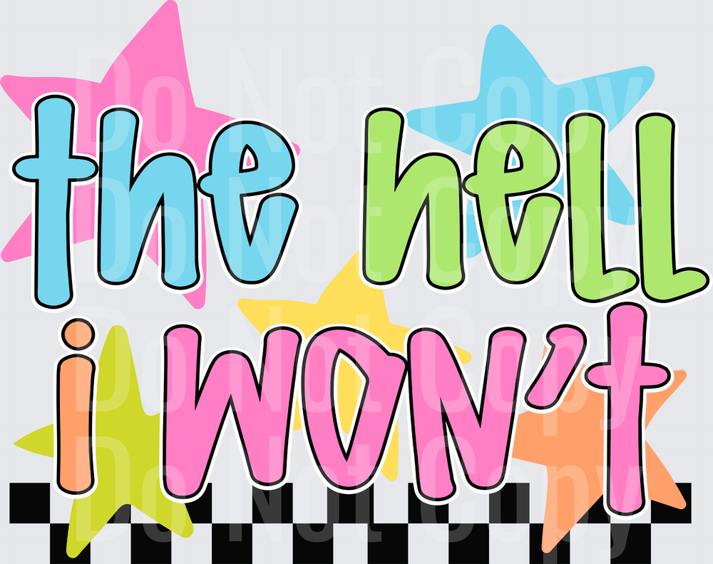 THE HELL I WONT (DTF)