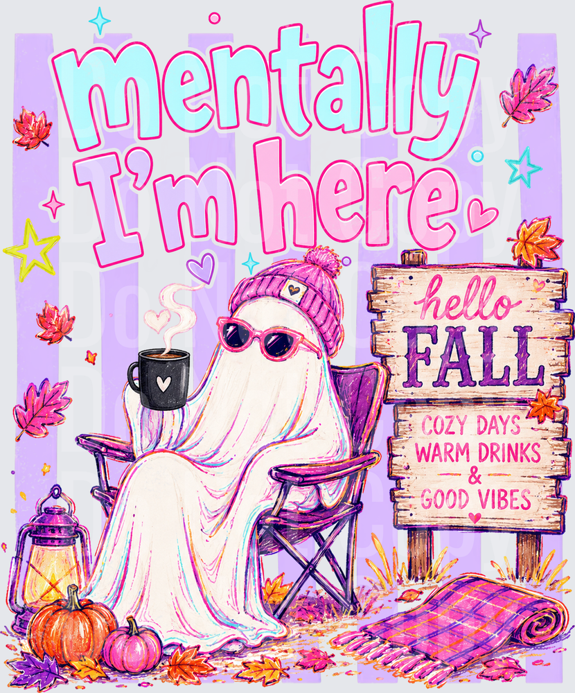 Mentally I'm Here Cozy Fall Ghost Hello Fall Sign (DTF)