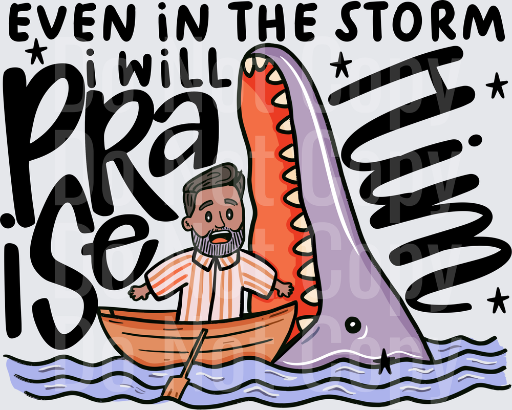 Even In The Storm I Will Praise Him Jonah Whale Boat (DTF)
