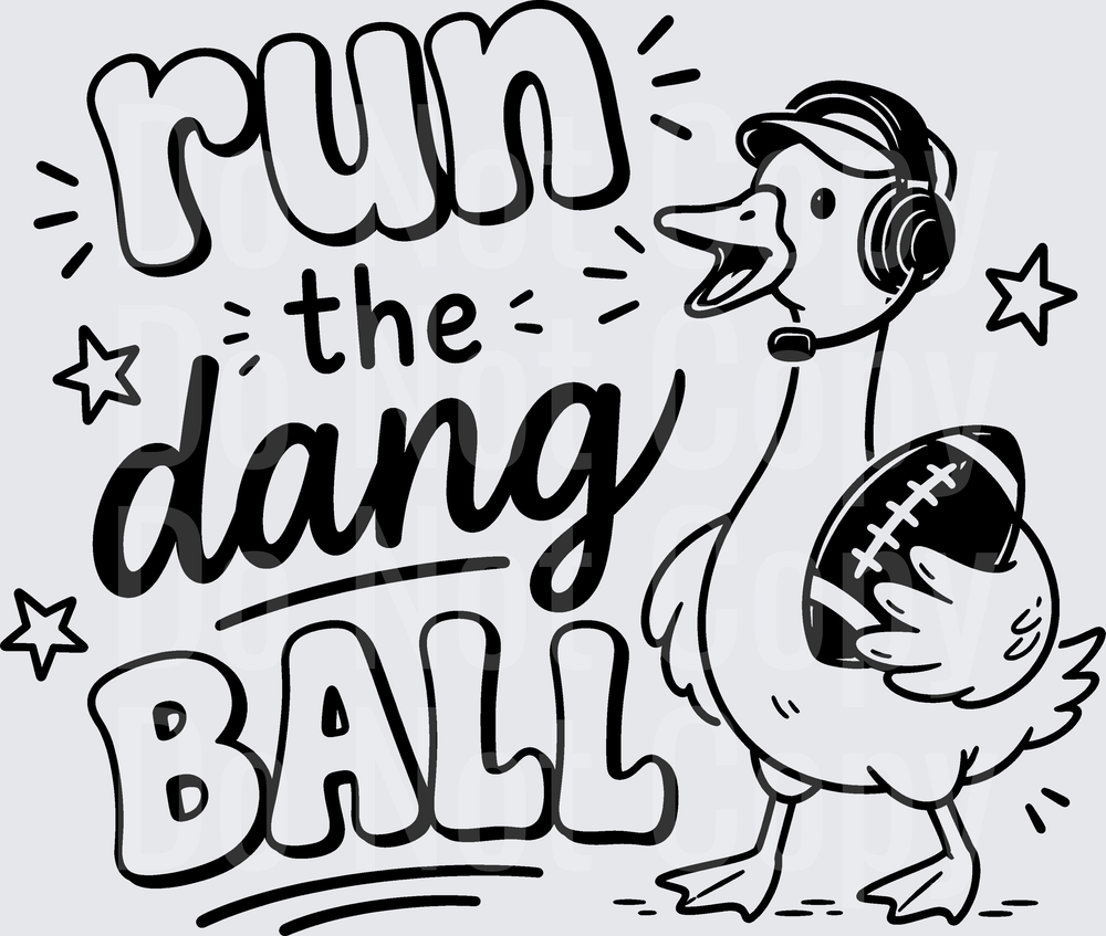 RUN THE DANG BALL (DTF)