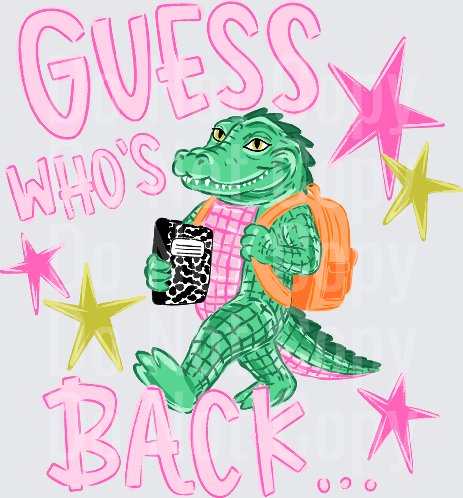 Guess Who's Back Alligator Back To School Stars (DTF)